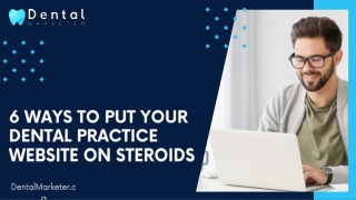 Tips for Putting Your Dental Practice Website on Steroids: Essential Strategies