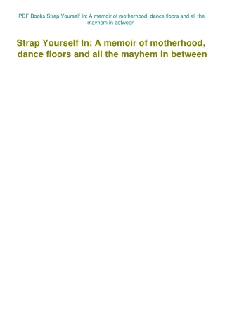 PDF Books Strap Yourself In A memoir of motherhood  dance floors and all the mayhem in between