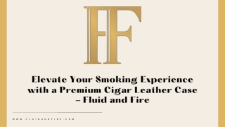 Elevate Your Smoking Experience with a Premium Cigar Leather Case - Fluid and Fire