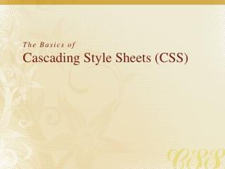 The Basics of Cascading Style Sheets (CSS)