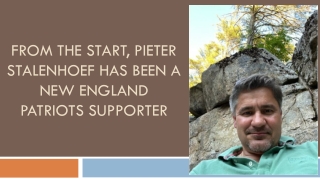 From the Start, Pieter Stalenhoef Has Been a New England Patriots Supporter