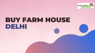 Prime Opportunities to Buy Farm House in Delhi with Farmhouse South Delhi