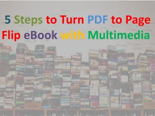 5 Steps to Turn PDF to Page Flip eBook with Multimedia