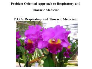 Problem Oriented Approach to Respiratory and Thoracic Medicine P.O.A. Respiratory and Thoracic Medicine.