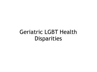 Geriatric LGBT Health Disparities