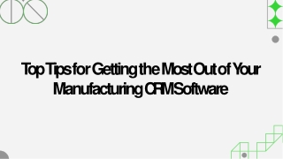 Top Tips for Getting the Most Out of Your Manufacturing CRM Software