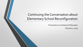 Continuing the Conversation about Elementary S chool Reconfiguration