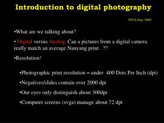 Introduction to digital photography PPS 6 May 1999