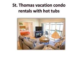 St. Thomas vacation condo rentals with hot tubs