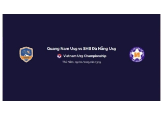Trực tiếp Quang Nam U19 vs SHB Đà Nẵng U19 vào lúc 13:15 Thứ Năm, 09/01/2025