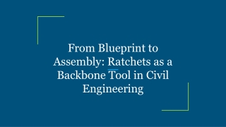 From Blueprint to Assembly_ Ratchets as a Backbone Tool in Civil Engineering