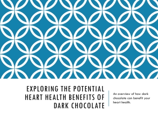 EXPLORING THE POTENTIAL HEART HEALTH BENEFITS OF DARK CHOCOLATE