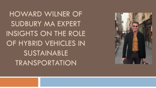 Howard Wilner of Sudbury MA: Expert Insights on the Role of Hybrid Vehicles in Sustainable Transportation