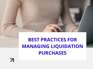 Best Practices For Managing Liquidation Purchases