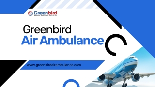 Opt For Greenbird Air Ambulance Service In Nashik And Get 24 Hour Air Ambulance Services Without Delay