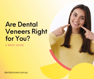 Are Dental Veneers Right for You? A Brief Guide