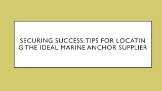 Securing Success: Tips for Locating the Ideal Marine Anchor Supplier