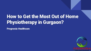 How to Get the Most Out of Home Physiotherapy in Gurgaon?