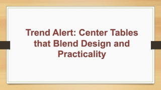 Trend Alert Center Tables that Blend Design and Practicality