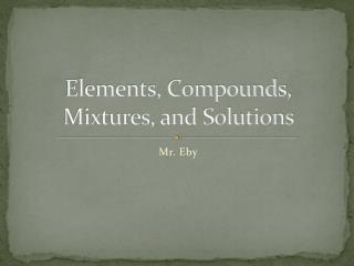 Elements, Compounds, Mixtures, and Solutions