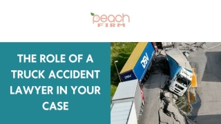 The Role of a Truck Accident Lawyer in Your Case