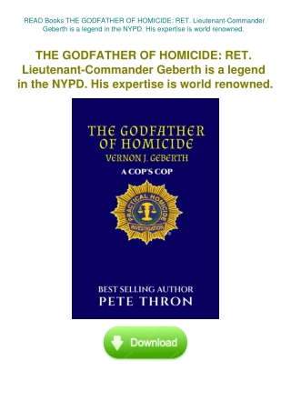 READ Books THE GODFATHER OF HOMICIDE RET. Lieutenant-Commander Geberth is a legend in the NYPD. His