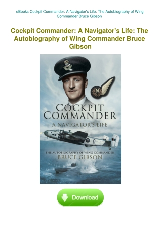 eBooks Cockpit Commander A Navigator's Life The Autobiography of Wing Commander Bruce Gibson