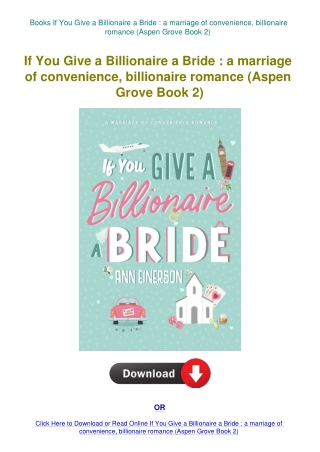 Books If You Give a Billionaire a Bride  a marriage of convenience  billionaire romance (Aspen Grove