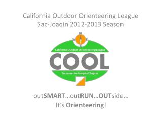 out SMART …out RUN … OUT side… It’s Orienteering !