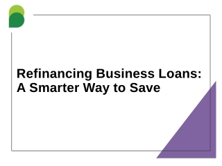 Refinancing Business Loans: A Smarter Way to Save