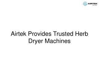 Airtek Provides Trusted Herb Dryer Machines