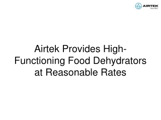 Airtek Provides High-Functioning Food Dehydrators at Reasonable Rates