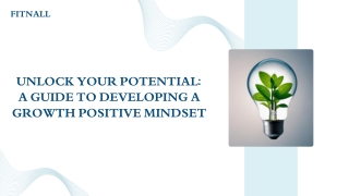 Unlocking Your Full Potential: A Guide to Developing a Growth-Positive Mindset.