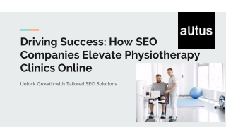 Driving Success: How SEO Companies Elevate Physiotherapy Clinics Online