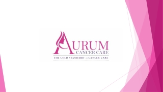 Aurum Cancer Care Jan 2025