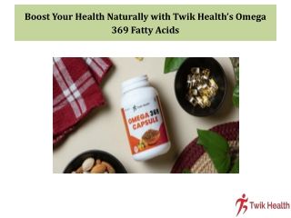 Boost Your Health Naturally with Twik Health’s Omega 369 Fatty Acids
