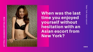 When was the last time you enjoyed yourself with an Asian models from New York