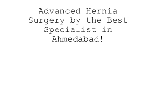 Get the Best Hernia Surgery in Ahmedabad  Safe  Effective Solutions