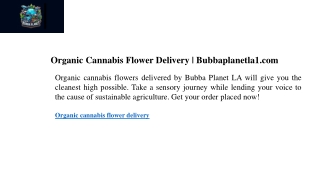 Organic Cannabis Flower Delivery  Bubbaplanetla1.com