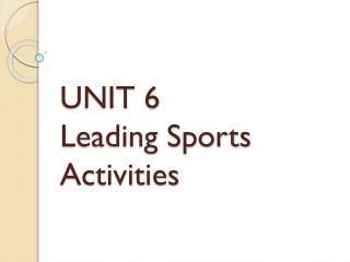 UNIT 6 Leading Sports Activities