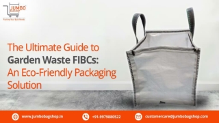 The Ultimate Guide to Garden Waste FIBCs An Eco-Friendly Packaging Solution