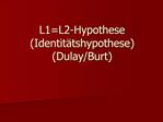 L1L2-Hypothese Identit tshypothese Dulay