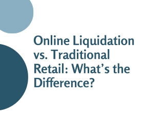 Online Liquidation vs. Traditional Retail: What’s the Difference?