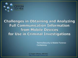 Challenges in Obtaining and Analyzing Full Communication Information from Mobile Devices for Use in Criminal Investig