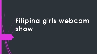 Filipina girls webcam  show