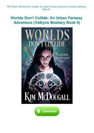 PDF Books Worlds Don't Collide An Urban Fantasy Adventure (Valkyrie Bestiary Book 9)