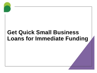 Get Quick Small Business Loans for Immediate Funding