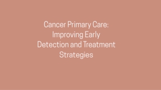 Cancer Primary Care: Improving Early Detection and Treatment Strategies