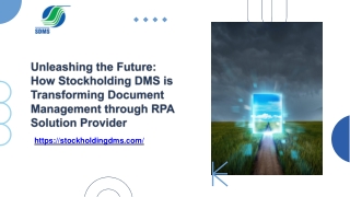 Unleashing the Future How Stockholding DMS is Transforming Document Management through RPA Solution Provider