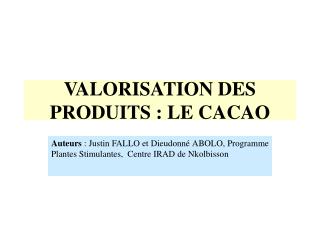 VALORISATION DES PRODUITS : LE CACAO